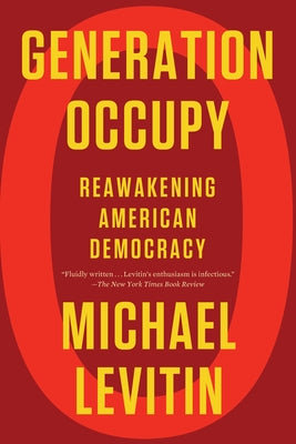 Generation Occupy: Reawakening American Democracy Paperback Counterpoint LLC