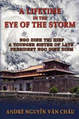 A Lifetime in the Eye of the Storm by Van Chau, Andre Nguyen