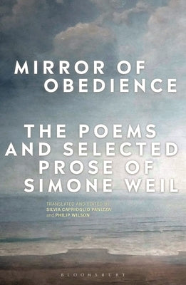 Mirror of Obedience: The Poems and Selected Prose of Simone Weil Paperback Bloomsbury Academic
