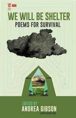 We Will Be Shelter: Poems for Survival Write Bloody Publishing