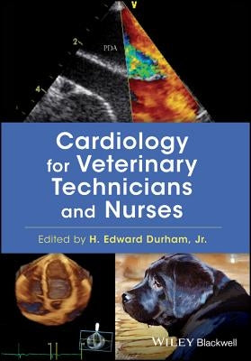 Cardiology for Veterinary Technicians and Nurses by Durham, H. Edward