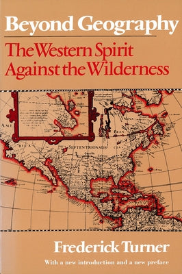 Beyond Geography: The Western Spirit Against the Wilderness Paperback Rutgers University Press