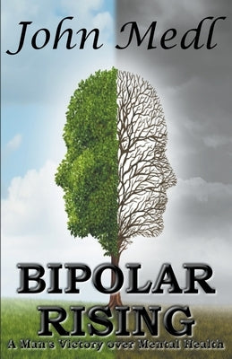 Bipolar Rising: A Man's Victory Over Mental Health Paperback Mental Health Matters