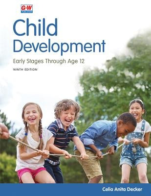 Child Development: Early Stages Through Age 12 by Decker, Celia Anita