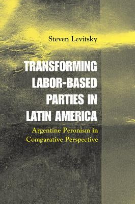 Paperback book titled "Transforming Labor-Based Parties in Latin America" by Cambridge University Press, with a focus on Argentine Peronism.