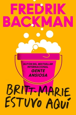 Britt-Marie Was Here \ Britt-Marie Estuvo Aquí (Spanish Edition) by Backman, Fredrik