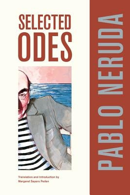 Selected Odes of Pablo Neruda, 4 by Neruda, Pablo