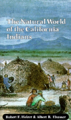The Natural World of the California Indians, 46 Paperback University of California Press