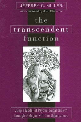 The Transcendent Function: Jung's Model of Psychological Growth through Dialogue with the Unconscious Paperback State University of New York Press