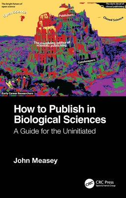 How to Publish in Biological Sciences: A Guide for the Uninitiated Paperback CRC Press