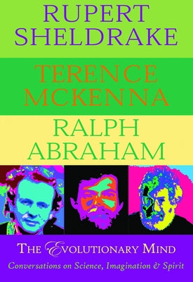 The Evolutionary Mind: Conversations on Science, Imagination & Spirit Paperback Monkfish Book Publishing