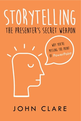 Storytelling: The Presenter's Secret Weapon Paperback New Generation Publishing