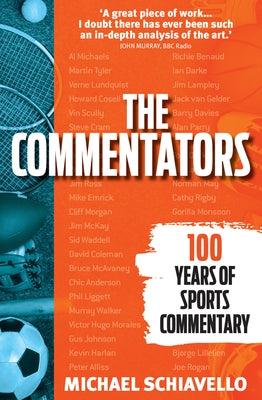 The Commentators: 100 Years of Sports Commentary by Schiavello, Michael