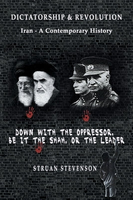 Dictatorship and Revolution: Iran - A Contemporary History Paperback International Committee in Search of Justice