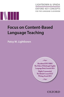 Oxford Key Concepts for the Language Classroom Focus on Content Based Language Teaching: Focus on Content Based Language Teaching by Lightbown, Patsy