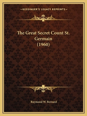 The Great Secret Count St. Germain (1960) Paperback Kessinger Publishing