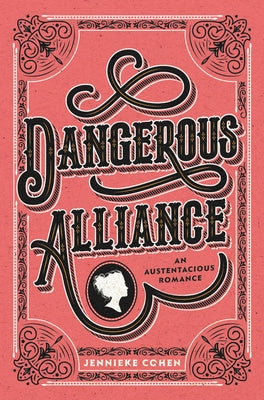 Dangerous Alliance: An Austentacious Romance by Cohen, Jennieke