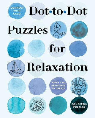 Connect with Calm: Dot-To-Dot Puzzles for Relaxation by Conceptis Puzzles