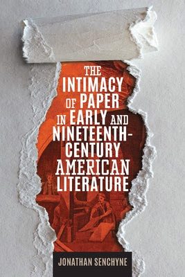 The Intimacy of Paper in Early and Nineteenth-Century American Literature Paperback University of Massachusetts Press