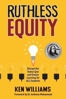Ruthless Equity: Disrupt the Status Quo and Ensure Learning for All Students Paperback Unfold the Soul