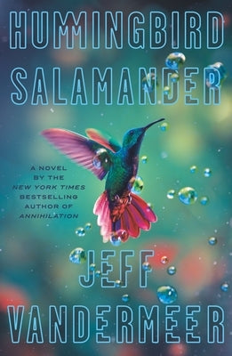 Hummingbird Salamander by VanderMeer, Jeff