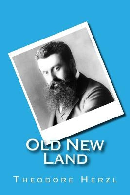 Old New Land: (Altneuland) Paperback Createspace Independent Publishing Platform