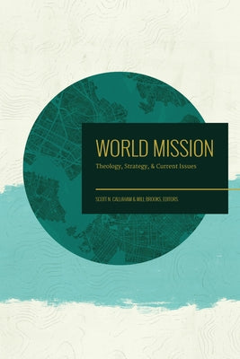 World Mission: Theology, Strategy, and Current Issues Paperback Lexham Press