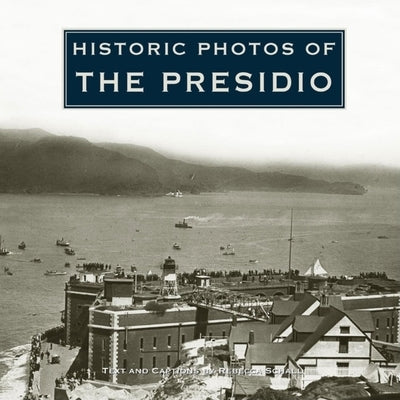 Historic Photos of the Presidio by Schall, Rebecca