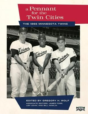 A Pennant for the Twin Cities: The 1965 Minnesota Twins by Forr, James