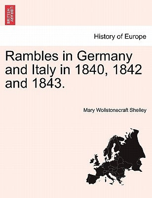 Rambles in Germany and Italy in 1840, 1842 and 1843. Paperback British Library, Historical Print Editions