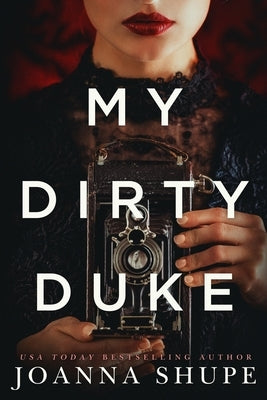 My Dirty Duke: A Victorian Novella by Shupe, Joanna