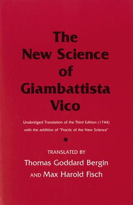 The New Science of Giambattista Vico: Unabridged Translation of the Third Edition (1744) with the Addition of Practic of the New Science Paperback Cornell University Press
