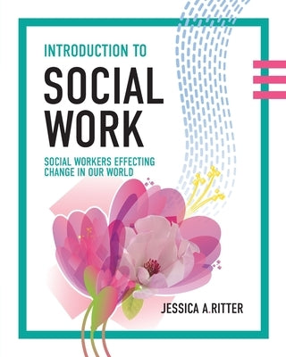 Introduction to Social Work: Social Workers Effecting Change in Our World Paperback Cognella Academic Publishing