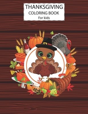 Thanksgiving Coloring Book For Kids: A Fun Cute Animals Activity Coloring Children Book, Turkey Food Happy Thanksgiving Day Gift For Kids Pre Schooler Paperback Independently Published
