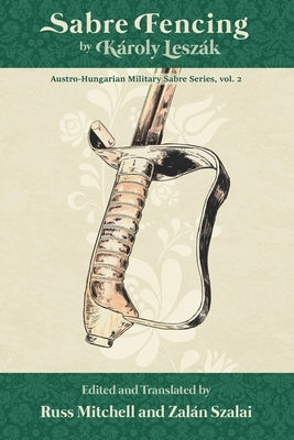 Sabre Fencing: by Károly Leszák Paperback Independently Published