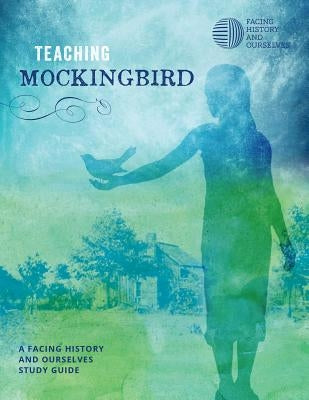 Teaching Mockingbird Paperback Facing History & Ourselves National Foundatio