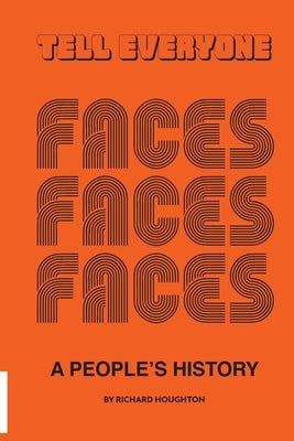 Tell Everyone - A People's History of the Faces by Houghton, Richard