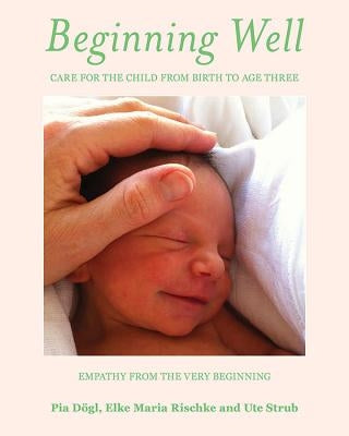 Beginning Well: Empathy from the Very Beginning by Dogl, Pia