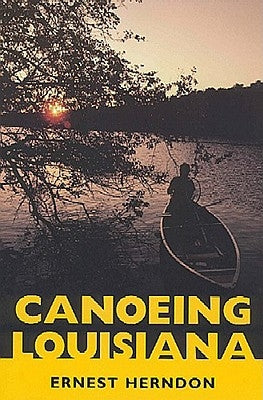 Canoeing Louisiana Paperback University Press of Mississippi