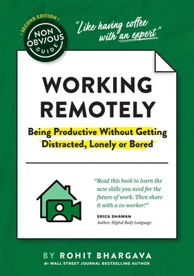 The Non-Obvious Guide to Working Remotely (Being Productive Without Getting Distracted, Lonely or Bored) by Bhargava, Rohit