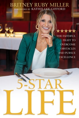 5-Star Life: The Faithful Fight to Overcome Obstacles and Pursue Excellence by Miller, Britney Ruby