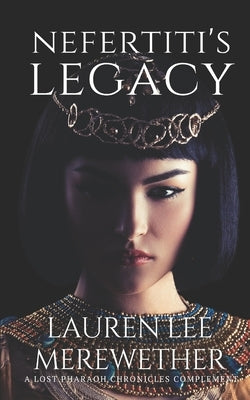 Nefertiti's Legacy: A Lost Pharaoh Chronicles Complement Paperback Independently Published