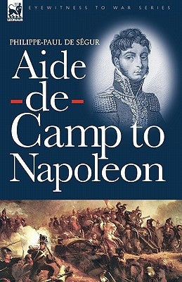 Aide-de-Camp to Napoleon Paperback Leonaur Ltd
