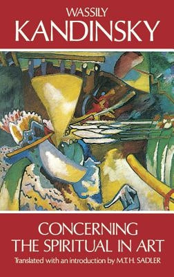 Concerning the Spiritual in Art by Kandinsky, Wassily