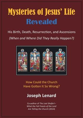 Mysteries of Jesus' Life Revealed: His Birth, Death, Resurrection, and Ascensions Paperback Wordzworth Publishing