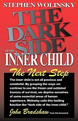 The Dark Side of the Inner Child by Wolinsky, Stephen