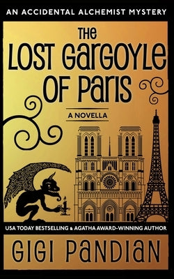 The Lost Gargoyle of Paris: An Accidental Alchemist Mystery Novella Paperback Gargoyle Girl Productions