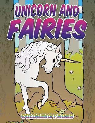 Unicorn and Fairies Coloring Pages: Kids Colouring Books Paperback Bryoneer Publishing