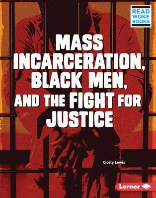 Mass Incarceration, Black Men, and the Fight for Justice by Lewis, Cicely