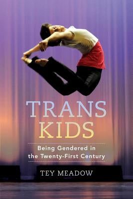 Trans Kids: Being Gendered in the Twenty-First Century Paperback University of California Press